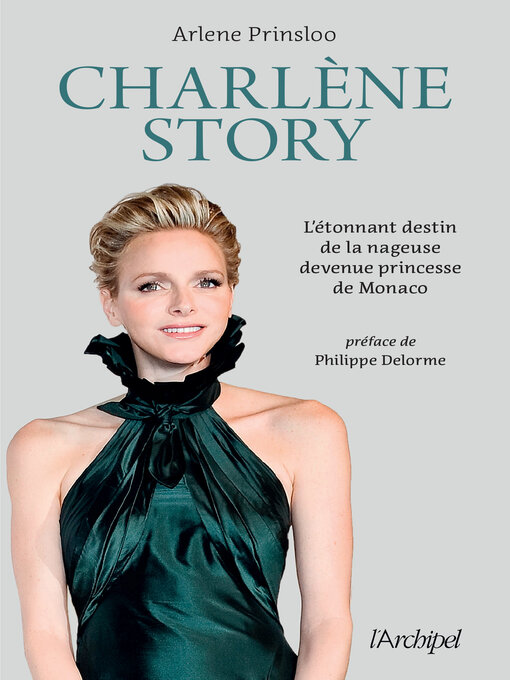 Title details for Charlène Story--L'étonnant destin de la nageuse devenue princesse de Monaco by Arlene Prinsloo - Available